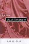 Doing Visual Ethnography: Images, Media and Representation in Research Doing Visual Ethnography: Images, Media and Representation in Research