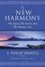 A New Harmony: The Spirit, the Earth, and the Human Soul. by J. Philip Newell (Paperback)