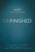Unfinished: Believing Is Only the Beginning Unfinished: Believing Is Only the Beginning