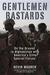 Gentlemen Bastards: On the Ground in Afghanistan with America's Elite Special Forces (Hardcover)
