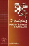 Developing Person-Centred Counselling Developing Person-Centred Counselling