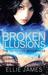 Broken Illusions. Ellie James (Paperback)