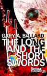 The Long and the Short Swords (The Bridge Chronicesl, #4) The Long and the Short Swords (The Bridge Chronicesl, #4)