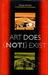 Art Does (Not!) Exist by Rosalyn Drexler