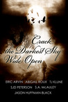 Crack the Darkest Sky Wide Open Crack the Darkest Sky Wide Open