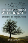 The Deep Heart of Witchcraft by David   Salisbury