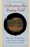 Cultivating the Empty Field: The Silent Illumination of Zen Master Hongzhi Cultivating the Empty Field: The Silent Illumination of Zen Master Hongzhi