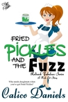 Fried Pickles and the Fuzz by Calico Daniels