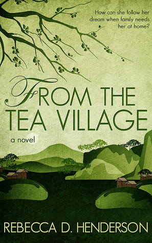 From the Tea Village by Rebecca D. Henderson
