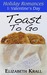 Toast To Go (Holiday Romanc...