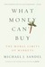 What Money Can't Buy: The Moral Limits of Markets (Paperback)