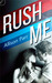 Rush Me