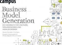 Business Model Generation: Ein Handbuch Für Visionäre, Spielveränderer Und Herausforderer