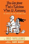 You Can Never Find a Rickshaw When It Monsoons by Mo Willems