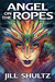 Angel on the Ropes by Jill Shultz Angel on the Ropes by Jill Shultz