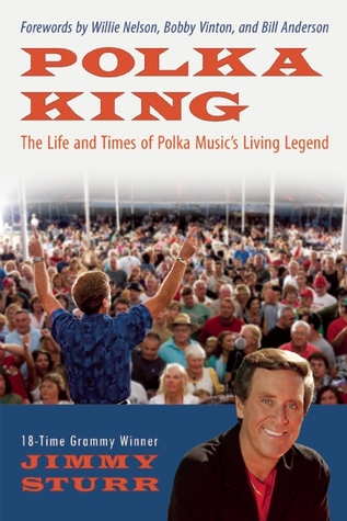 Polka King: The Life and Times of Polka Music's Living Legend