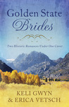 Golden State Brides: Two Historical Romances Under One Cover Golden State Brides: Two Historical Romances Under One Cover