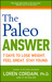 The Paleo Answer: 7 Days to Lose Weight, Feel Great, Stay Young (Paperback)