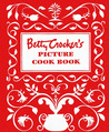 Betty Crocker's Picture Cookbook, Facsimile Edition by Betty Crocker Betty Crocker's Picture Cookbook, Facsimile Edition by Betty Crocker