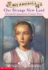 Our Strange New Land (My America: Elizabeth's Jamestown Colony Diary, #1)