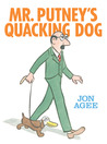 Mr. Putney's Quacking Dog by Jon Agee