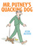 Mr. Putney's Quacking Dog