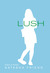 Lush (Hardcover)