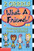 What A Friend-- Friendship ...
