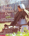 Sarah Morton's Day: A Day in the Life of a Pilgrim Girl Sarah Morton's Day: A Day in the Life of a Pilgrim Girl