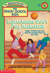 Leprechauns Don't Play Basketball (The Adventures of the Bailey School Kids, #4) Leprechauns Don't Play Basketball (The Adventures of the Bailey School Kids, #4)