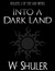 Into a Dark Land