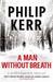 A Man without Breath by Philip Kerr A Man without Breath by Philip Kerr