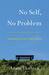 No Self, No Problem: Awakening to Our True Nature (Paperback)
