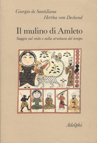 Il mulino di Amleto. Saggio sul mito e sulla struttura del tempo