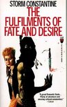 The Fulfilments of Fate and Desire by Storm Constantine The Fulfilments of Fate and Desire by Storm Constantine