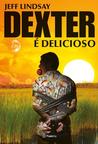 Dexter é delicioso