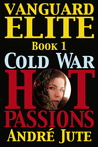 VANGUARD ELITE Book 1 of COLD WAR, HOT PASSIONS VANGUARD ELITE Book 1 of COLD WAR, HOT PASSIONS