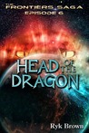 Head of the Dragon (The Frontiers Saga, #6) Head of the Dragon (The Frontiers Saga, #6)