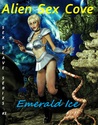 Alien Sex Cove by Emerald Ice Alien Sex Cove by Emerald Ice