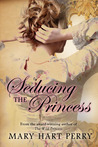 Seducing the Princess Seducing the Princess