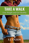 Go Take a Walk by S.J. Olsen Go Take a Walk by S.J. Olsen