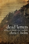 Dead Letters: Stories of Murder and Mayhem Dead Letters: Stories of Murder and Mayhem