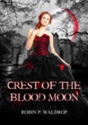 Crest of the Blood Moon (Blood Moon, #3) Crest of the Blood Moon (Blood Moon, #3)