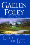Lord of Ice by Gaelen Foley Lord of Ice by Gaelen Foley