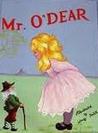 The Adventures Of Mr. O'dear: World Traveller, Statesman And Public Menace The Adventures Of Mr. O'dear: World Traveller, Statesman And Public Menace