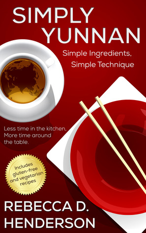 Simply Yunnan by Rebecca D. Henderson Simply Yunnan by Rebecca D. Henderson