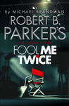 Robert B. Parker's Fool Me Twice