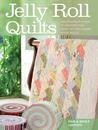 Jelly Roll Quilts: The Perfect Guide to Making the Most of the Latest Strip Rolls Jelly Roll Quilts: The Perfect Guide to Making the Most of the Latest Strip Rolls