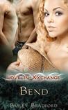 Bend (Love In Xxchange, #3)