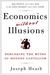 Economics Without Illusions by Joseph Heath
